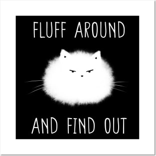 Fluff Around and Find Out Posters and Art